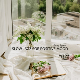 Slow Jazz for Positive Mood: Spring Relaxing Jazz Music for Relax