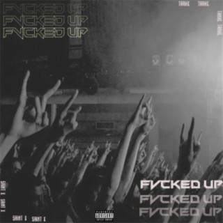 Fvcked up (feat. Traxe)