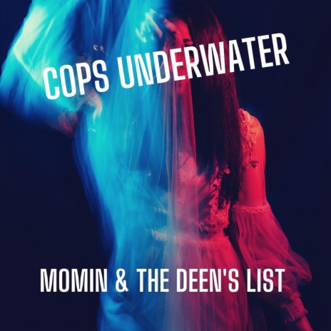 Cops Underwater ft. the Deen's List | Boomplay Music