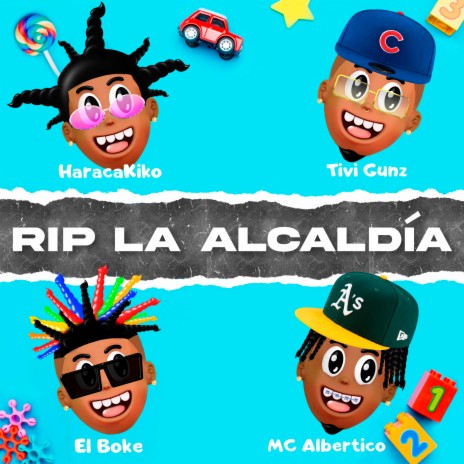 RIP La Alcaldía (with Tivi Gunz, Haraca Kiko & MC Albertico) | Boomplay Music
