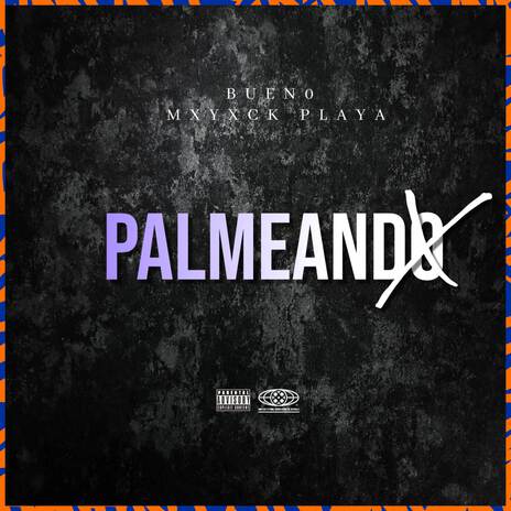 Palmeando ft. MXYXCK PLAYA | Boomplay Music