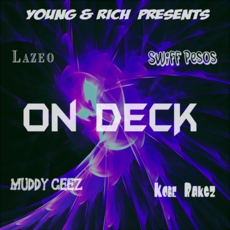 On Deck ft. Kobe Rackz, Swiff Pesos & Muddy Geez