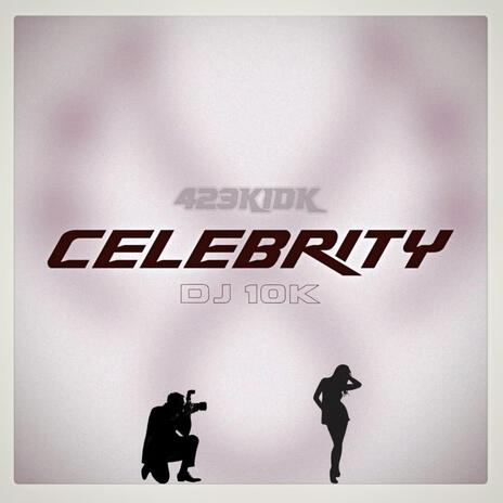 Celebrity ft. Dj 10K | Boomplay Music