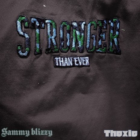 Stronger Than Ever ft. Thoxic | Boomplay Music
