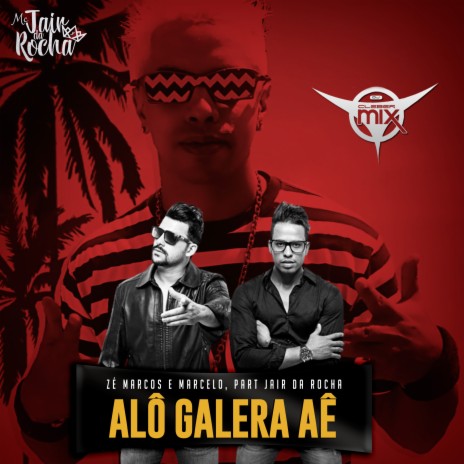 Alô Galera Aê ft. Zé Marcos e marcelo Part Jair Da Rocha | Boomplay Music