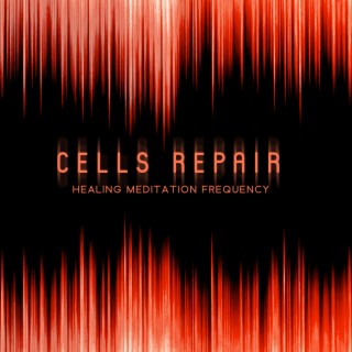 Cells Repair: Healing Meditation Frequency