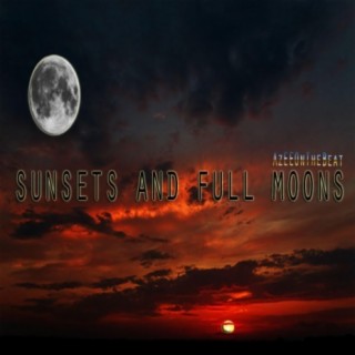 SUNSETS AND FULL MOONS