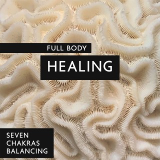 Full Body Healing: Seven Chakras Balancing