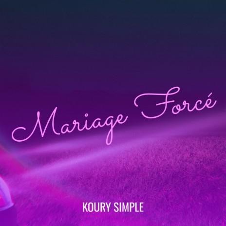 Mariage Forcé | Boomplay Music