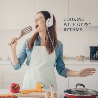 Cooking with Gypsy Rythms: Great Time in the Kitchen While Making Dinner for Your Family