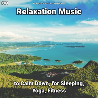 #01 Relaxation Music to Calm Down, for Sleeping, Yoga, Fitness