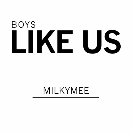 Boys Like Us (cover by Milkymee) | Boomplay Music