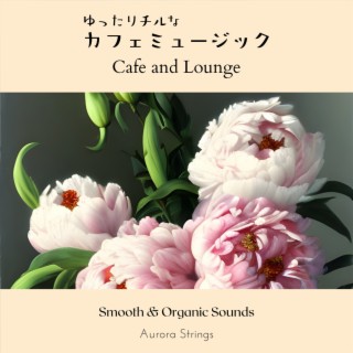 ゆったりチルなカフェミュージック - Cafe and Lounge