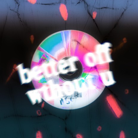 better off wthout u ft. Elijah Heaps | Boomplay Music