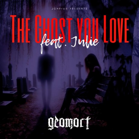 The Ghost you Love ft. Julie Mæhle | Boomplay Music