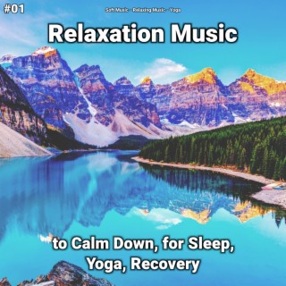 #01 Relaxation Music to Calm Down, for Sleep, Yoga, Recovery