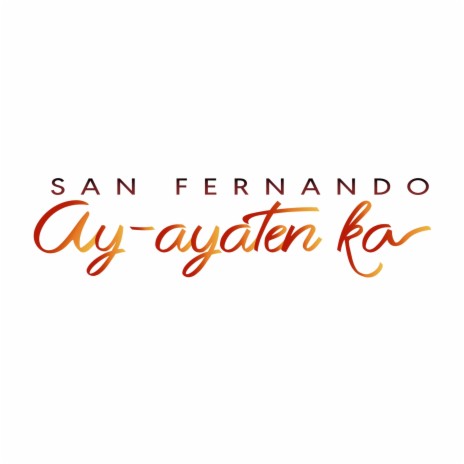 San Fernando Ay-ayaten Ka ft. Pistolpies | Boomplay Music