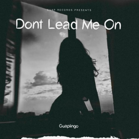 Dont Lead Me On | Boomplay Music