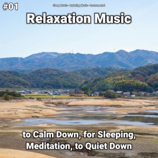 #01 Relaxation Music to Calm Down, for Sleeping, Meditation, to Quiet Down