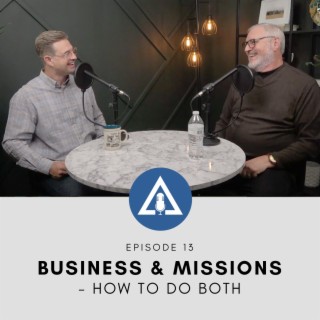 BUSINESS & MISSIONS - HOW TO DO BOTH