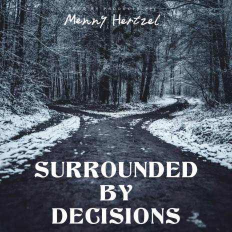 Surrounded By Decisions | Boomplay Music