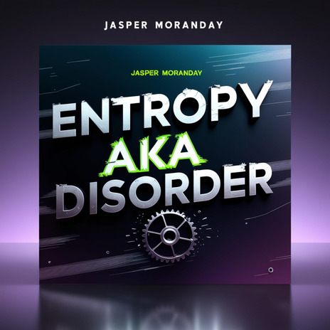 Entropy AKA Dissorder | Boomplay Music