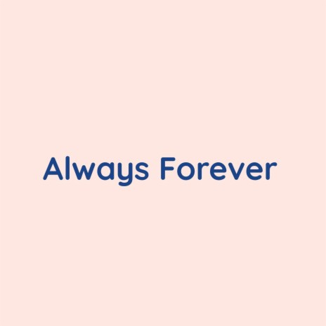 Always Forever | Boomplay Music