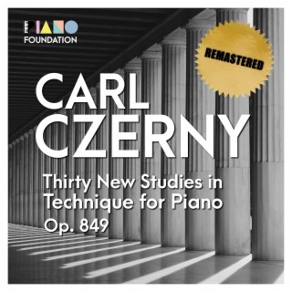 Carl Czerny: Thirty New Studies in Technique for Piano, Op. 849 (Remastered)