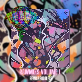 RAWMIXS VOLUME 1: Remix & Bootlegs