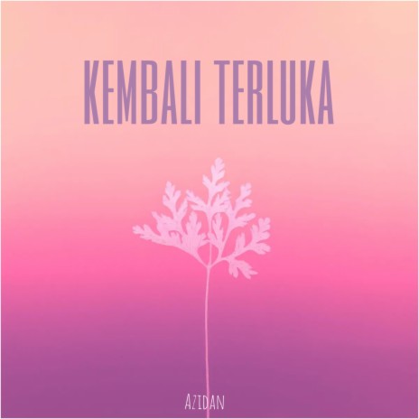 Kembali Terluka | Boomplay Music