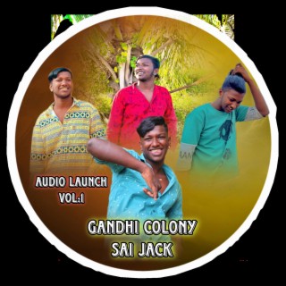 GANDHI COLONY SAI JACK VOLUME.1 SONG