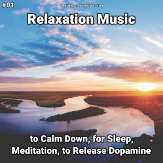 #01 Relaxation Music to Calm Down, for Sleep, Meditation, to Release Dopamine