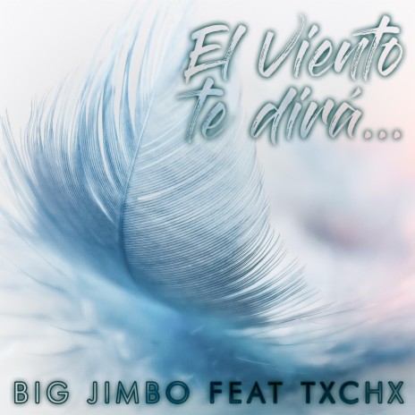 El viento te dirá ft. TXCHX | Boomplay Music