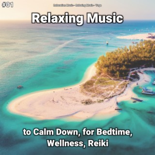 #01 Relaxing Music to Calm Down, for Bedtime, Wellness, Reiki