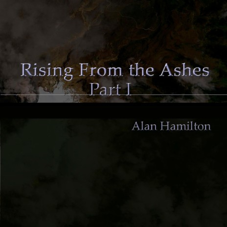 Rising From the Ashes Part I | Boomplay Music