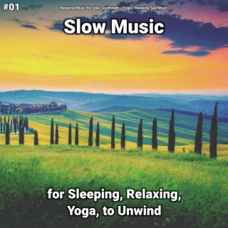 #01 Slow Music for Sleeping, Relaxing, Yoga, to Unwind