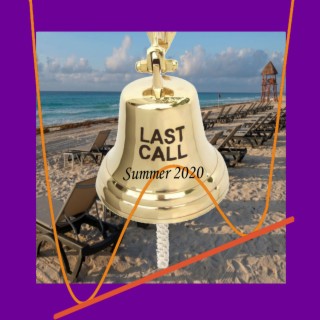 Last Call - Summer 2020 | Where the Hell Is Everybody?