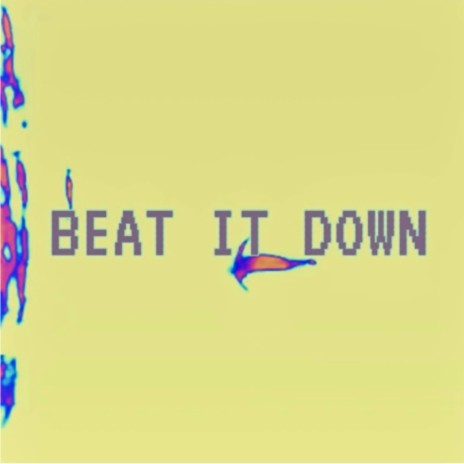 Beat It Down | Boomplay Music