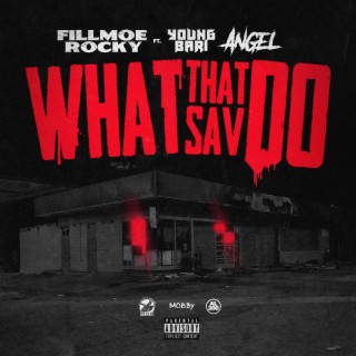 What That Sav Do (feat. Young Bari & Angel)