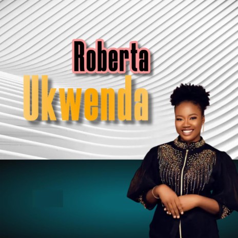 Roberta Ukwenda | Boomplay Music