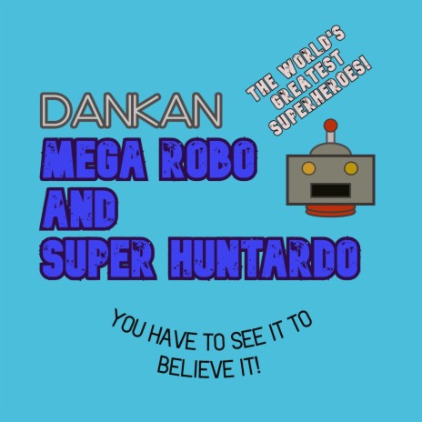 Mega Robo and Super Huntardo