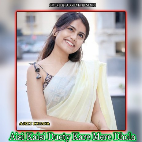 Aisi Kaisi Duety Kare Mere Dhola | Boomplay Music