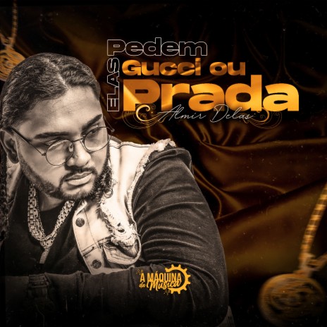 Elas Pedem Gucci ou Prada | Boomplay Music