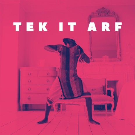 Tek It Arf | Boomplay Music