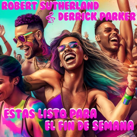 Estas Listo para el Fin de Semana ft. Derrick Parker | Boomplay Music