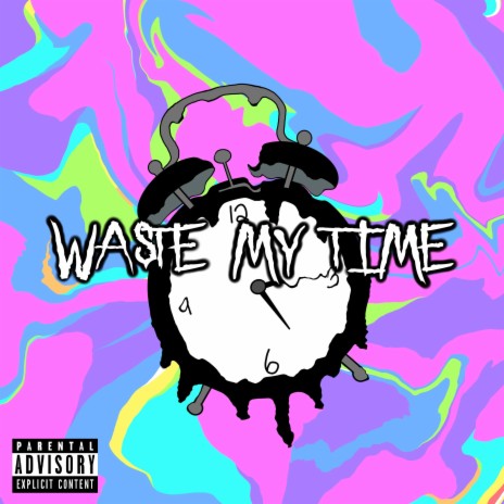 WASTE MY TIME | Boomplay Music