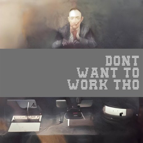 Don't Want To Work Tho (Single Version)