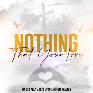 Nothing That Your Love