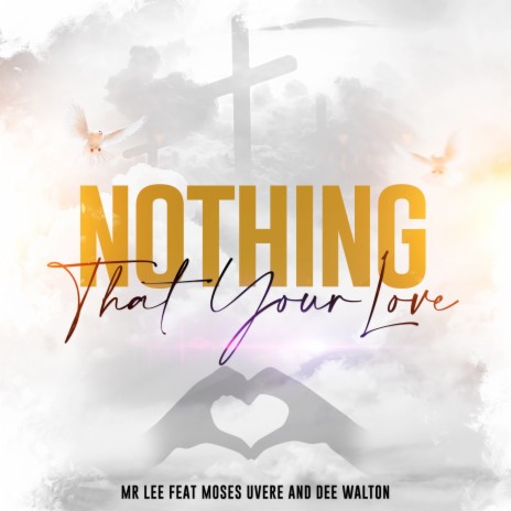 Nothing That Your Love ft. Moses Uvere & Dee Walton | Boomplay Music