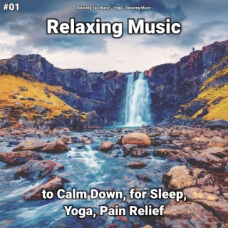 #01 Relaxing Music to Calm Down, for Sleep, Yoga, Pain Relief